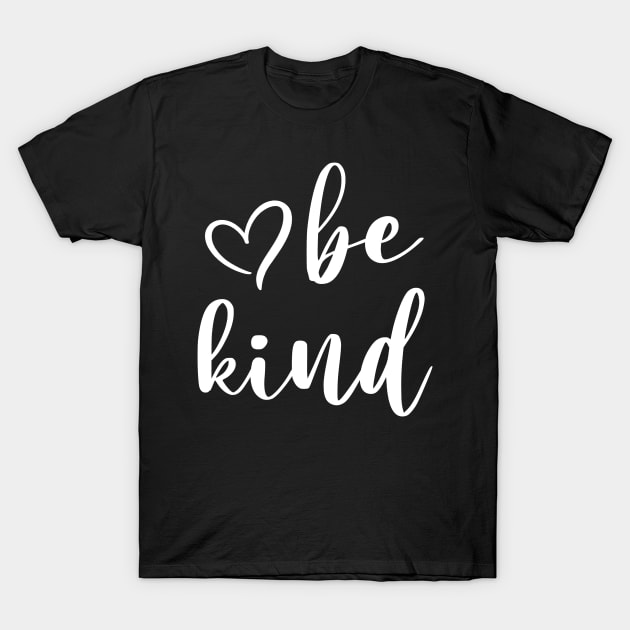 Be Kind Script A Positive Text Of Kindness - Cute Heart Art T-Shirt by mangobanana